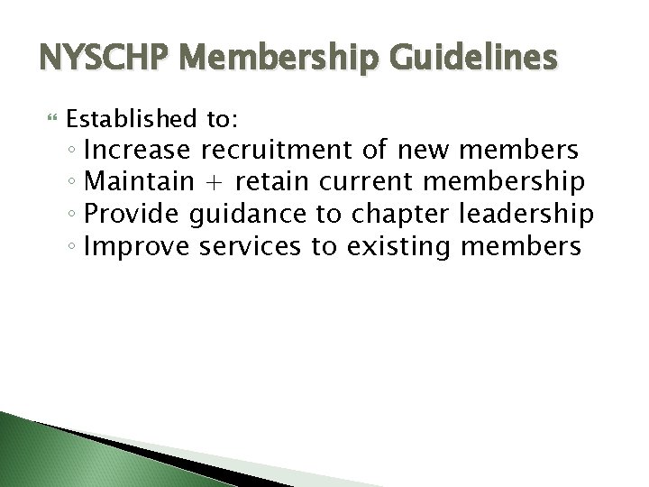 NYSCHP Membership Guidelines Established to: ◦ Increase recruitment of new members ◦ Maintain +