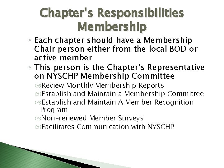Chapter’s Responsibilities Membership ◦ Each chapter should have a Membership Chair person either from