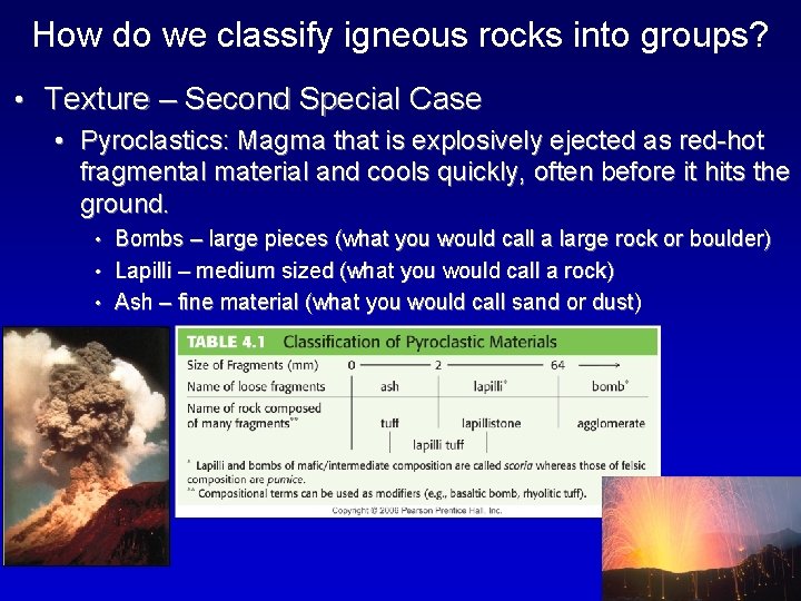How do we classify igneous rocks into groups? • Texture – Second Special Case