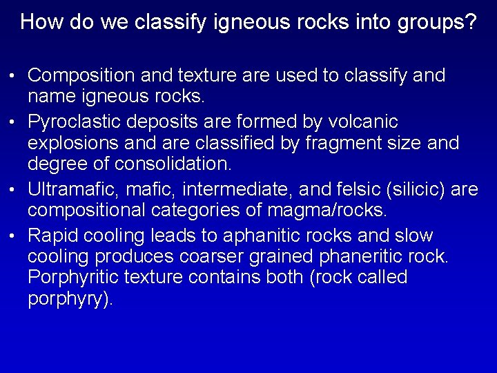 How do we classify igneous rocks into groups? • Composition and texture are used
