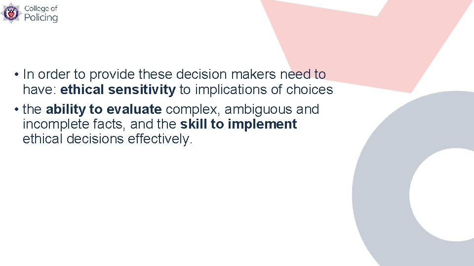  • In order to provide these decision makers need to have: ethical sensitivity