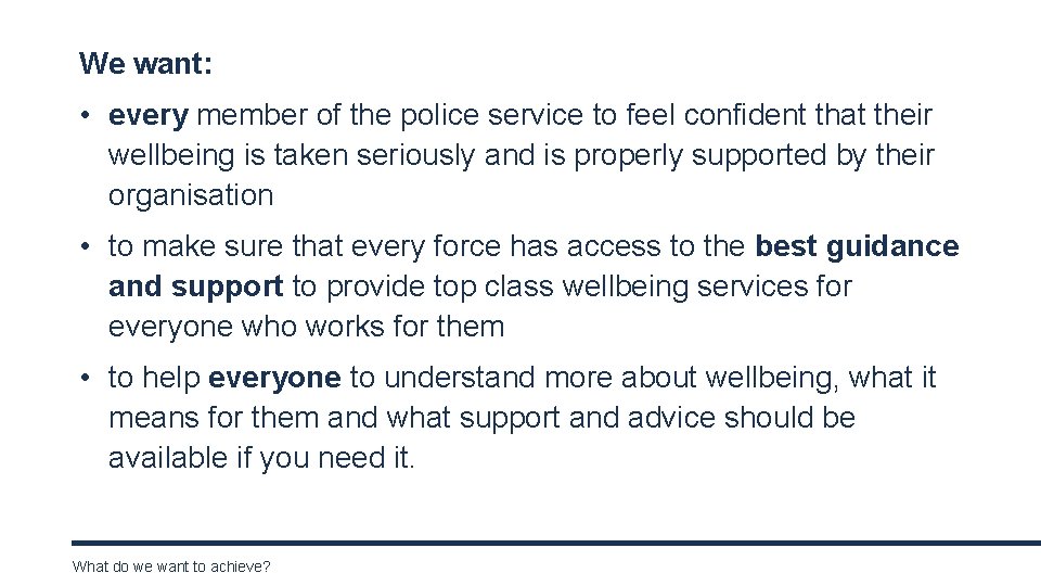 We want: • every member of the police service to feel confident that their
