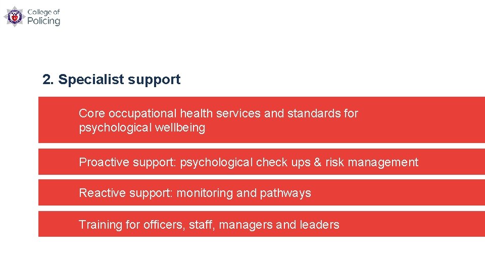 2. Specialist support Core occupational health services and standards for psychological wellbeing Proactive support: