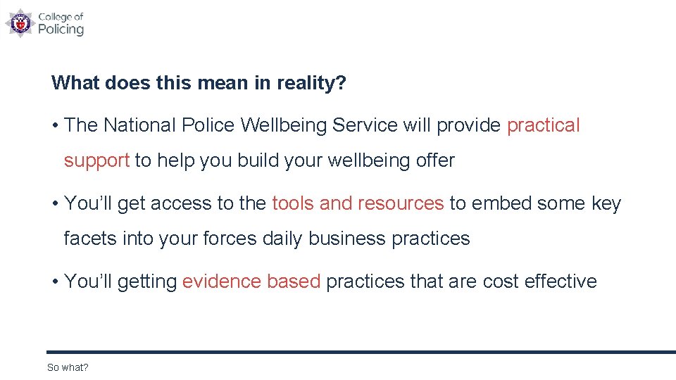 What does this mean in reality? • The National Police Wellbeing Service will provide