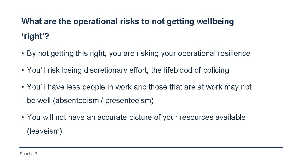 What are the operational risks to not getting wellbeing ‘right’? • By not getting