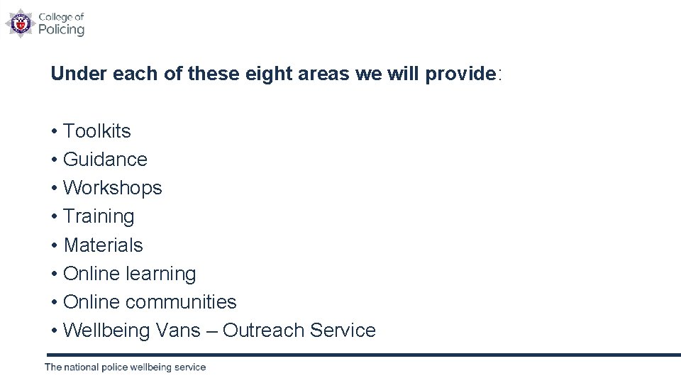 Under each of these eight areas we will provide: • Toolkits • Guidance •