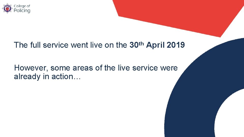 The full service went live on the 30 th April 2019 However, some areas