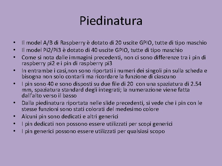 Piedinatura • Il model A/B di Raspberry è dotato di 20 uscite GPIO, tutte