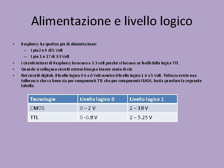 Alimentazione e livello logico • • Raspberry ha quattro pin di alimentazione: – I