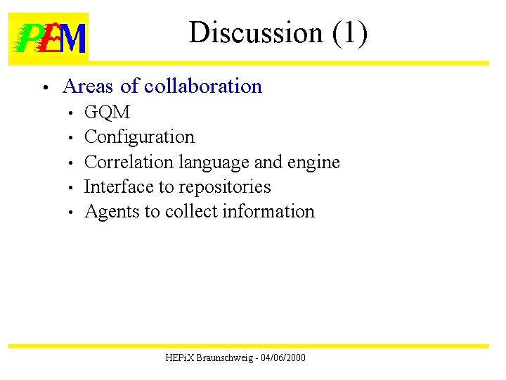 Discussion (1) • Areas of collaboration • • • GQM Configuration Correlation language and