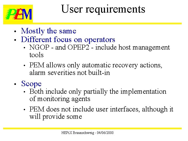 User requirements • • Mostly the same Different focus on operators • • •