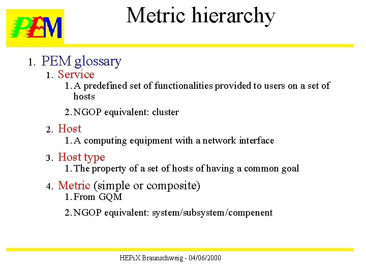 Metric hierarchy 1. PEM glossary 1. Service 1. A predefined set of functionalities provided