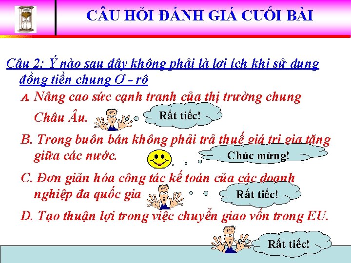 C U HỎI ĐÁNH GIÁ CUỐI BÀI Câu 2: Ý nào sau đây không