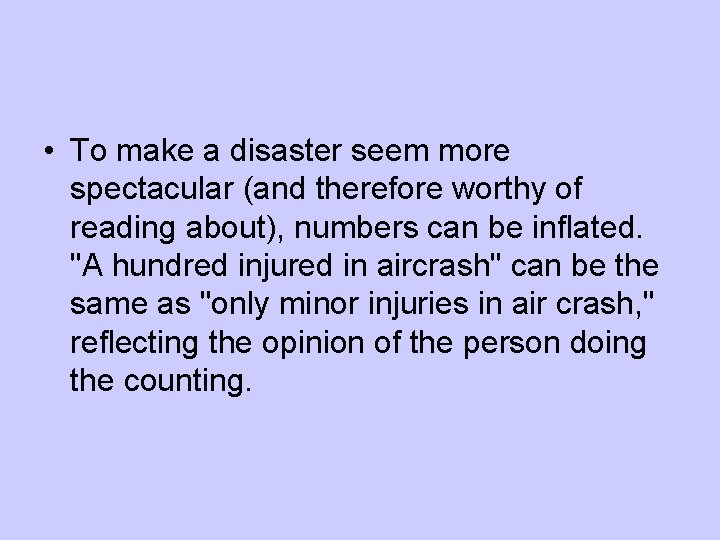  • To make a disaster seem more spectacular (and therefore worthy of reading