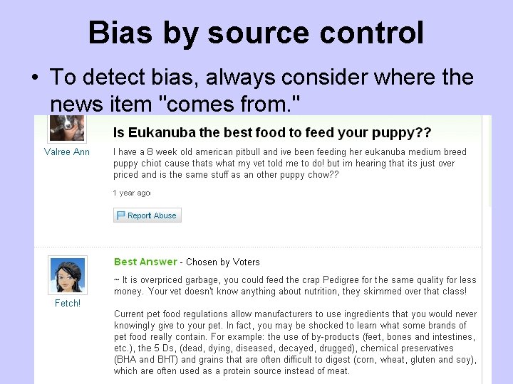 Bias by source control • To detect bias, always consider where the news item