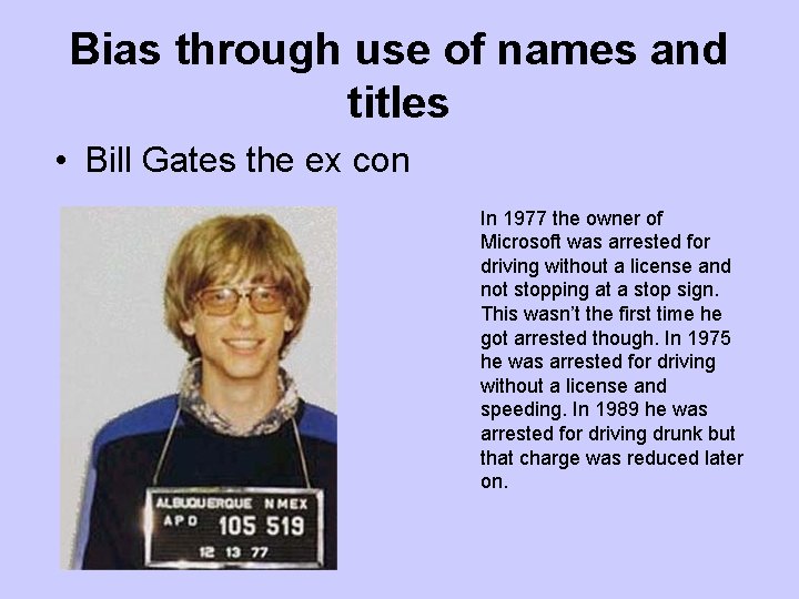 Bias through use of names and titles • Bill Gates the ex con In