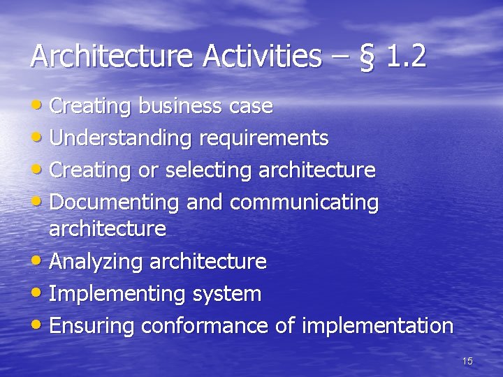 Architecture Activities – § 1. 2 • Creating business case • Understanding requirements •