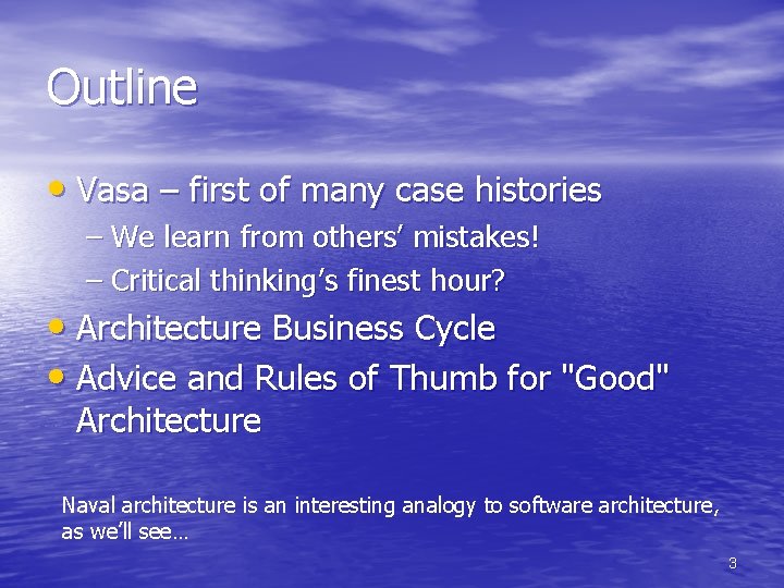 Outline • Vasa – first of many case histories – We learn from others’