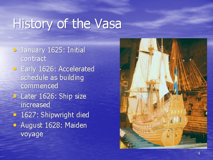 History of the Vasa • January 1625: Initial • • contract Early 1626: Accelerated
