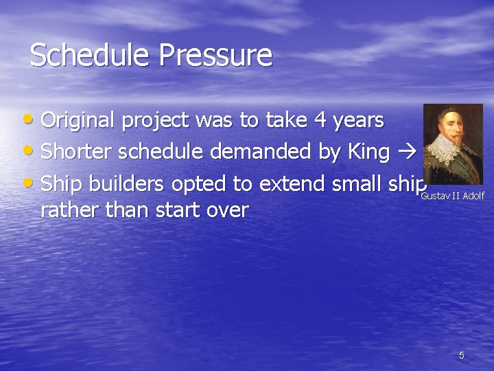 Schedule Pressure • Original project was to take 4 years • Shorter schedule demanded