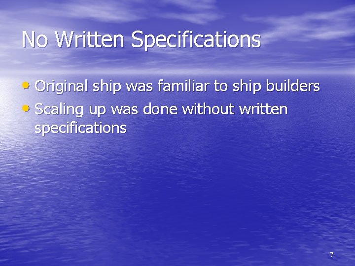No Written Specifications • Original ship was familiar to ship builders • Scaling up