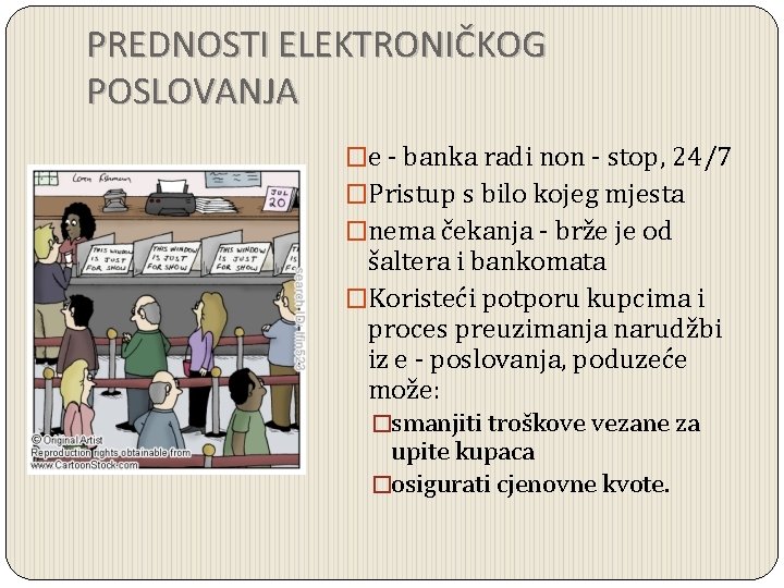 PREDNOSTI ELEKTRONIČKOG POSLOVANJA �e - banka radi non - stop, 24/7 �Pristup s bilo