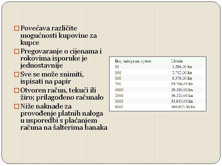 � Povećava različite mogućnosti kupovine za kupce � Pregovaranje o cijenama i rokovima isporuke