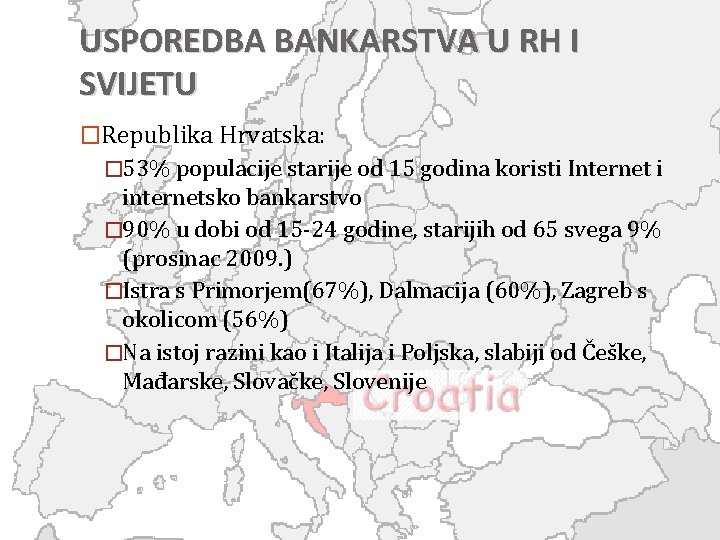 USPOREDBA BANKARSTVA U RH I SVIJETU �Republika Hrvatska: � 53% populacije starije od 15