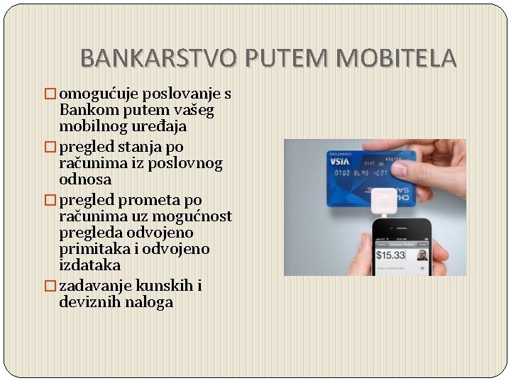 BANKARSTVO PUTEM MOBITELA � omogućuje poslovanje s Bankom putem vašeg mobilnog uređaja � pregled