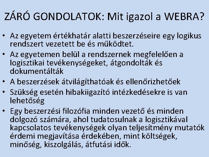 ZÁRÓ GONDOLATOK: Mit igazol a WEBRA? • Az egyetem értékhatár alatti beszerzéseire egy logikus