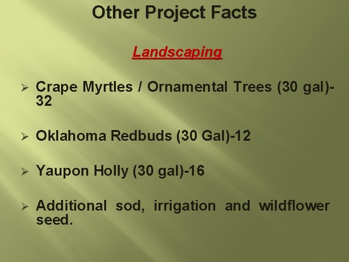 Other Project Facts Landscaping Ø Crape Myrtles / Ornamental Trees (30 gal)32 Ø Oklahoma