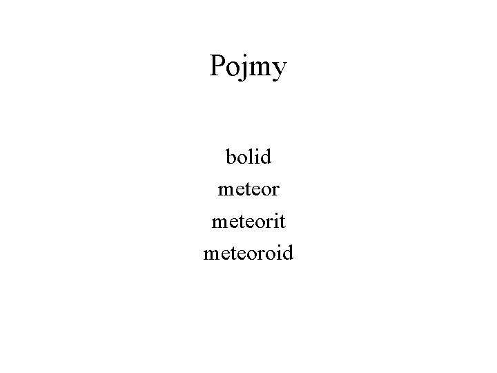 Pojmy bolid meteorit meteoroid 