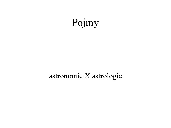 Pojmy astronomie X astrologie 