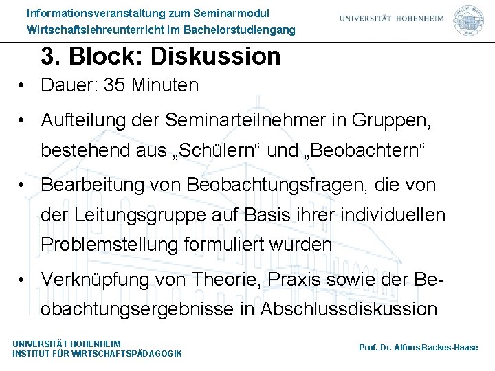 Informationsveranstaltung zum Seminarmodul Wirtschaftslehreunterricht im Bachelorstudiengang 3. Block: Diskussion • Dauer: 35 Minuten •