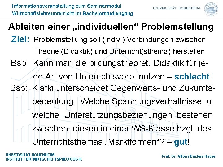 Informationsveranstaltung zum Seminarmodul Wirtschaftslehreunterricht im Bachelorstudiengang Ableiten einer „individuellen“ Problemstellung Ziel: Problemstellung soll (indiv.