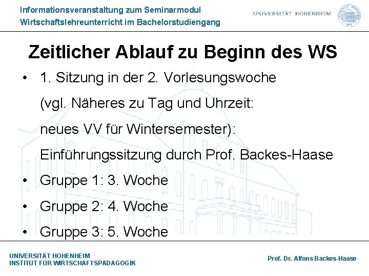 Informationsveranstaltung zum Seminarmodul Wirtschaftslehreunterricht im Bachelorstudiengang Zeitlicher Ablauf zu Beginn des WS • 1.