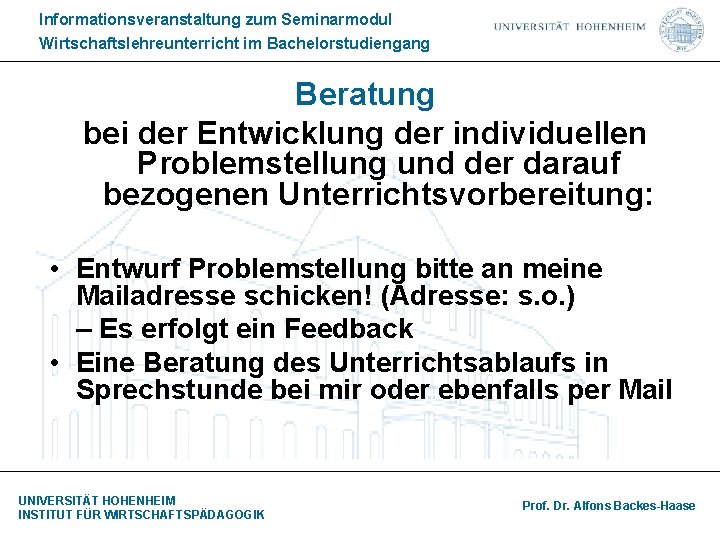 Informationsveranstaltung zum Seminarmodul Wirtschaftslehreunterricht im Bachelorstudiengang Beratung bei der Entwicklung der individuellen Problemstellung und