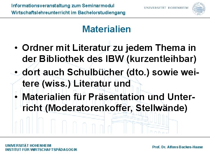 Informationsveranstaltung zum Seminarmodul Wirtschaftslehreunterricht im Bachelorstudiengang Materialien • Ordner mit Literatur zu jedem Thema