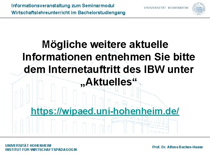 Informationsveranstaltung zum Seminarmodul Wirtschaftslehreunterricht im Bachelorstudiengang Mögliche weitere aktuelle Informationen entnehmen Sie bitte dem