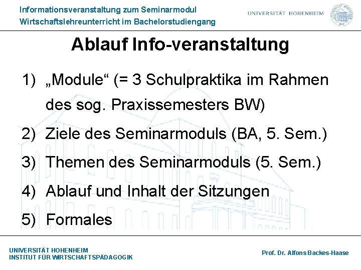 Informationsveranstaltung zum Seminarmodul Wirtschaftslehreunterricht im Bachelorstudiengang Ablauf Info-veranstaltung 1) „Module“ (= 3 Schulpraktika im