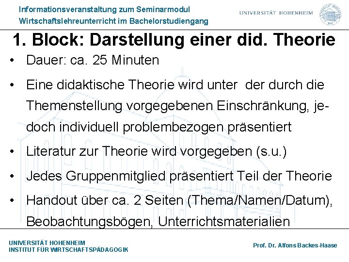 Informationsveranstaltung zum Seminarmodul Wirtschaftslehreunterricht im Bachelorstudiengang 1. Block: Darstellung einer did. Theorie • Dauer: