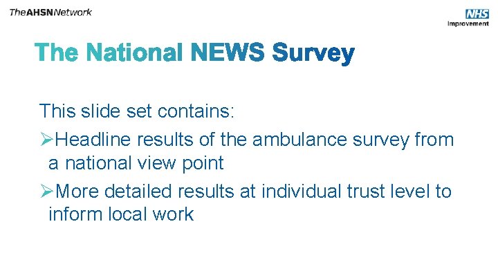 This slide set contains: ØHeadline results of the ambulance survey from a national view