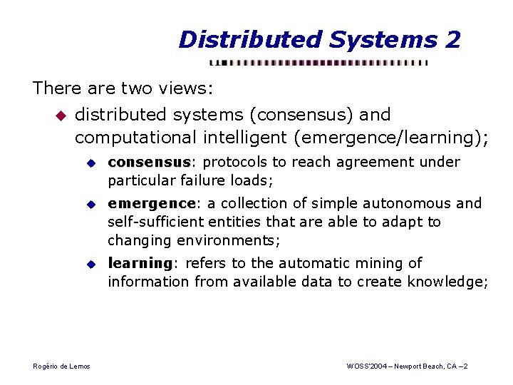 Distributed Systems 2 There are two views: u distributed systems (consensus) and computational intelligent