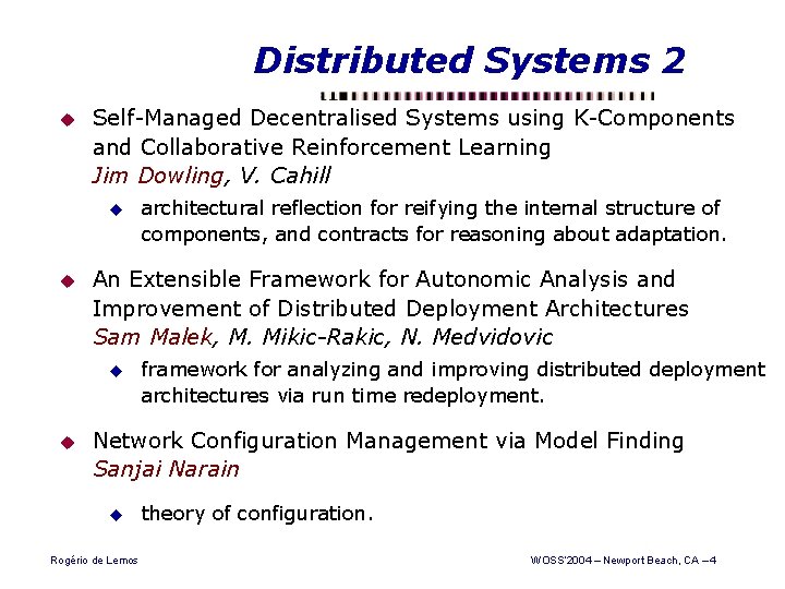 Distributed Systems 2 u Self-Managed Decentralised Systems using K-Components and Collaborative Reinforcement Learning Jim