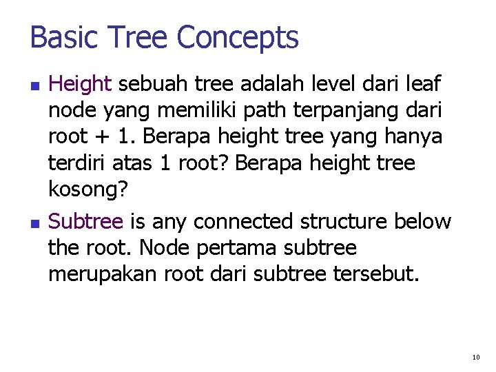 Basic Tree Concepts Height sebuah tree adalah level dari leaf node yang memiliki path