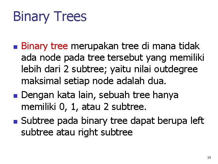 Binary Trees Binary tree merupakan tree di mana tidak ada node pada tree tersebut