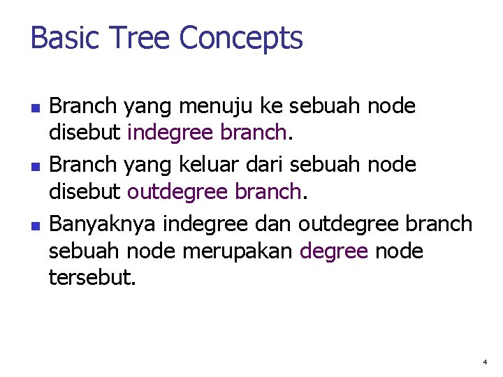 Basic Tree Concepts Branch yang menuju ke sebuah node disebut indegree branch. Branch yang