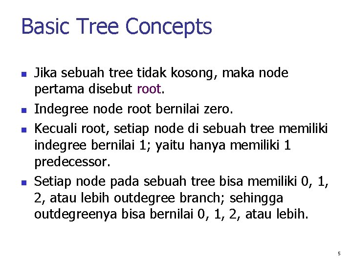 Basic Tree Concepts Jika sebuah tree tidak kosong, maka node pertama disebut root. Indegree