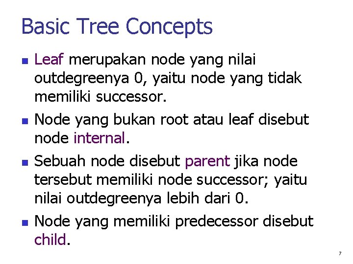 Basic Tree Concepts Leaf merupakan node yang nilai outdegreenya 0, yaitu node yang tidak