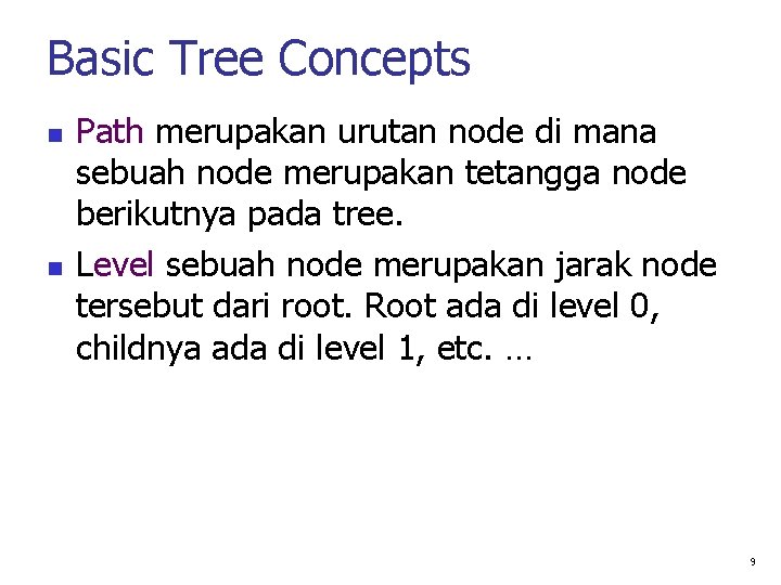 Basic Tree Concepts Path merupakan urutan node di mana sebuah node merupakan tetangga node